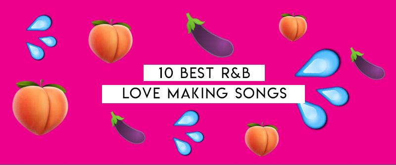 10 Best R B Love Making Songs We Are The Guard